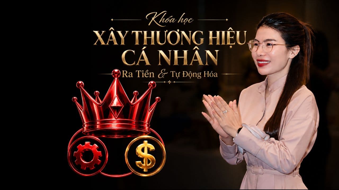 Xây Thương Hiệu Cá Nhân Ra Tiền & Tự Động Hóa