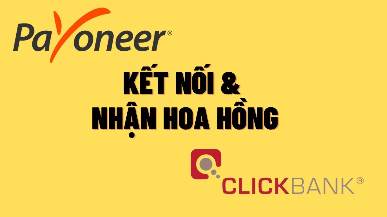 Đăng ký và cài đặt PAYONEER vào CLICKBANK để nhận hoa hồng